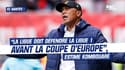 FC Nantes : “La Ligue doit défendre la L1 avant la Coupe d'Europe”, estime Antoine Kombouaré