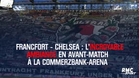 Francfort - Chelsea : l’incroyable ambiance en avant-match à la Commerzbank-Arena