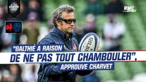 France - Écosse : "Galthié a raison de ne pas tout chambouler", approuve Charvet