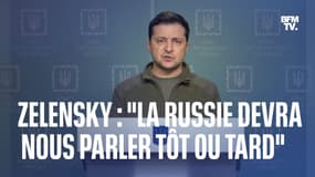 Volodymyr Zelensky: "La Russie devra nous parler tôt ou tard"