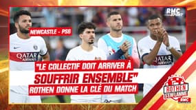 Newcastle-PSG : "Le collectif doit arriver à souffrir ensemble", Rothen donne la clé du match