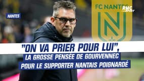 Nantes 1-0 Nice : La grosse pensée de Gourvennec pour le supporter poignardé, "on va prier pour lui"