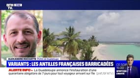 Le préfet de Guadeloupe annonce à son tour un isolement obligatoire de 7 jours à l'arrivée sur l'île