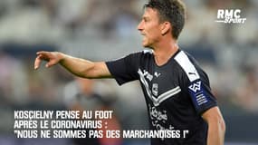 Koscielny pense au foot après le coronavirus : "Nous ne sommes pas des marchandises !"