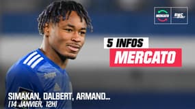 Simakan, Dalbert, Armand... Les 5 infos mercato du 14 janvier à la mi-journée  