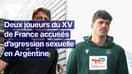 XV de France: Oscar Jégou et Hugo Auradou, accusés d'agression sexuelle, ont été arrêtés en Argentine