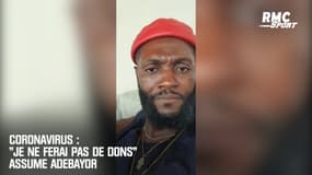 Coronavirus : "Je ne ferai pas de dons" assume Adebayor