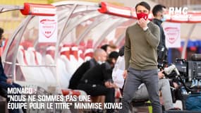 Monaco : "Nous ne sommes pas une équipe pour le titre" minimise Kovac