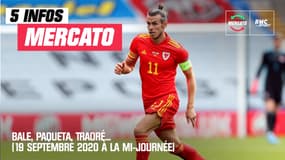 Bale, Paqueta, Traoré… Les cinq infos mercato du 19 septembre 2020 (à la mi-journée)