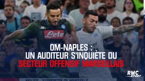OM-Naples : Mouss, auditeur RMC, s'inquiète du secteur offensif marseillais