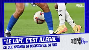 "On peut partir du principe que le loft, c'est illégal", ce que change la décision de la FIFA