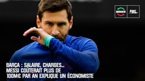 Barça : Salaire, charges... Messi coûterait plus de 100M€ par an explique un économiste