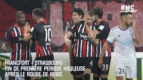  Rouge pour Rebic et échauffourées : fin de première période tendue entre Francfort et Strasbourg