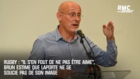 Rugby : "Il s’en fout de ne pas être aimé", Brun estime que Laporte ne se soucie pas de son image