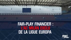 Fair-play financier : L'AC Milan exclu de la Ligue europa