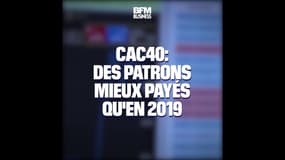 CAC 40: des patrons en moyenne mieux payés qu'en 2019