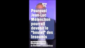 ÉDITO - Pourquoi Jean-Luc Mélenchon pourrait devenir le "boulet" des Insoumis