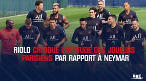 PSG - Riolo tacle l'attitude des joueurs par rapport à Neymar