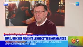 Dans votre assiette du jeudi 5 décembre - Eure : un chef revisite les recettes normandes 