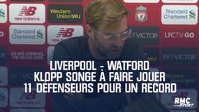 Klopp songe à faire jouer 11 défenseurs pour un record, lors de Liverpool - Watford