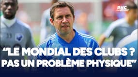 "Coupe du monde des clubs ? Pas un problème physique" pour l'ex-préparateur des Bleus