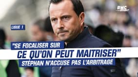 Ligue 1 : "des conditions peut-être pas optimales" Stéphan défend l'arbitrage qu'il ne "peut pas maitriser"