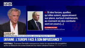 Guerre en Ukraine: pour Bernard-Henri Lévy, écrivain, "l'Europe tient tout à fait son rang face à la Russie"
