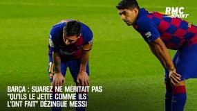 Barça : Suarez ne méritait pas "qu'ils le jette comme ils l'ont fait" dézingue Messi
