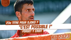Roland-Garros : "Un 23e titre ? C'est possible" Forget voit Djokovic entrer dans l'histoire