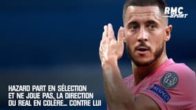 Hazard part en sélection et ne joue pas, la direction du Real en colère contre lui