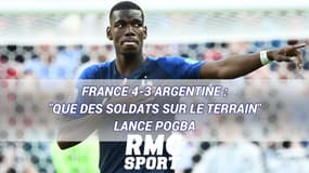 France 4-3 Argentine : "Que des soldats sur le terrain" lance Pogba