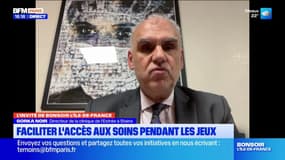 JO 2024: Gorka Noir, directeur de la clinique de l'Estrée à Stains, détaille le protocole mis en place pour faciliter l'accès aux soins 