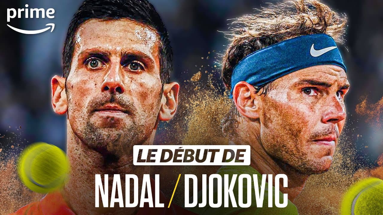 Nadal Djokovic pour voir le célèbre match de RolandGarros, profitez du documentaire Prime Video