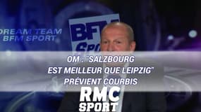 OM : "Salzbourg est meilleur que Leipzig" prévient Courbis