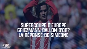 Supercoupe d’Europe: Griezmann Ballon d’or? La réponse de Simeone