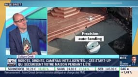 Culture Geek: Robots, drones, caméras intelligentes... ces startups qui sécurisent votre maison pendant l'été, par Anthony Morel - 07/07