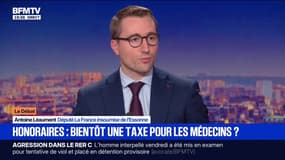 Pour Antoine Léaument (LFI), "il faudrait interdire les dépassements d'honoraires"