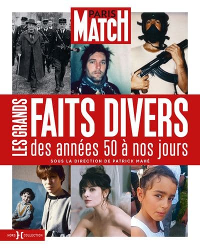 Livre "Les Grands Faits divers des années 50 à nos jours" de Paris Match - Patrick Mahé