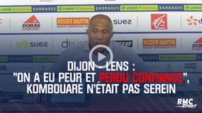 Dijon - Lens : "On a eu peur et perdu confiance", Kombouaré n'était pas serein pendant le barrage