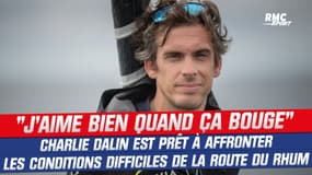 Route du Rhum : "J'aime bien quand ça bouge", Dalin prêt à affronter les conditions difficiles