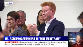 Adrien Quatennens a annoncé se "mettre en retrait" de son poste de coordinateur de LFI, après une main courante déposée par son épouse