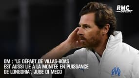 OM : "Le départ de Villas-Boas est aussi lié à la montée en puissance de Longoria", juge Di Meco