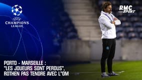Porto - Marseille : "Les joueurs sont perdus…", Rothen pas tendre avec l’OM