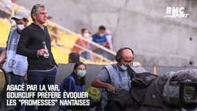 Nantes : agacé par la VAR, Gourcuff veut mettre en avant une équipe pleine "de promesses" dans le jeu