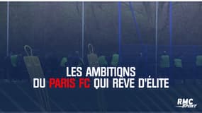 Les ambitions du Paris FC qui rêve d'élite