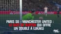 Paris SG-Manchester United : le raté de Buffon qui offre un doublé à Lukaku
