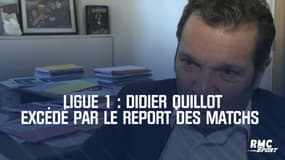 Ligue 1 : Didier Quillot excédé par le report des matchs