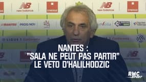 Nantes : "Sala ne peut pas partir", le veto d'Halilhodzic