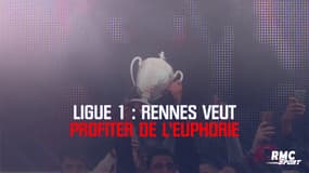 Ligue 1 : Rennes veut profiter de l'euphorie