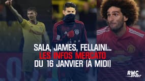 Sala, James, Fellaini... Les infos mercato du 16 janvier (à midi)